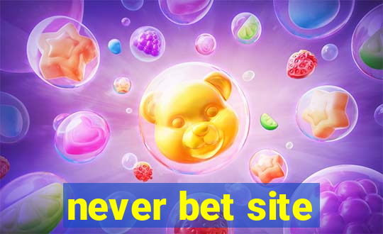 never bet site